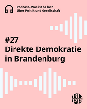 Eine Textkachel. Darauf der Hinweis auf die neue Podcastfolge "Direkte Demokratie in Brandenburg" der Landeszentrale.