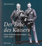Der Erbe des Kaisers - Prinz Wilhelm von Preußen (1906-1940)