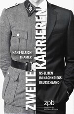 Zweite Karrieren. NS-Eliten im Nachkriegsdeutschland