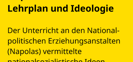 Der Unterricht an den National-politischen Erziehungsanstalten (Napolas) vermittelte nationalsozialistische Ideen sowie ein antisemitisches und rassistisches Weltbild.