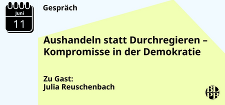 Textkachel für die Veranstaltung "Aushandeln statt Durchregieren - Kompromisse in der Demokratie"