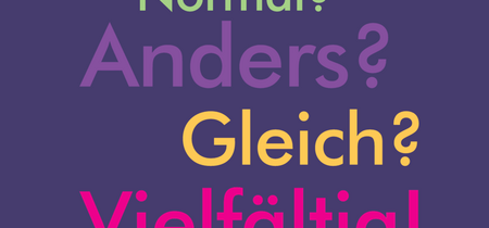Normal? Anders? Gleich? Vielfältig!