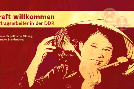 Als Arbeitskraft willkommen - Vietnamesische Vertragsarbeiter in der DDR Als Arbeitskraft willkommen - Vietnamesische Vertragsarbeiter in der DDR
