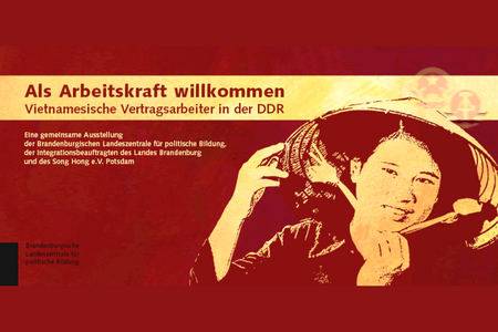 Als Arbeitskraft willkommen - Vietnamesische Vertragsarbeiter in der DDR