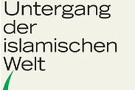 Buchcover: "Der Untergang der islamischen Welt" Buchcover: "Der Untergang der islamischen Welt"