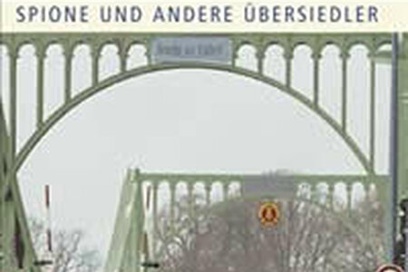 Zuflucht DDR. Spione und andere Übersiedler