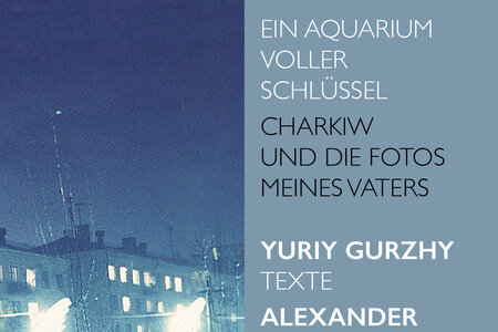 Buchcover: Ein Aquarium voller Schlüssel Charkiw und die Fotos meines Vaters