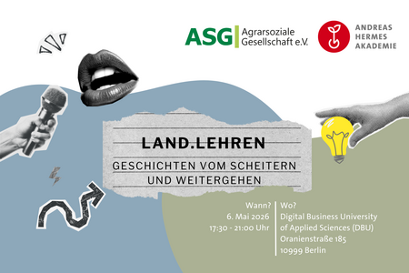 Veranstaltungsposter "Land.Lehren - Geschichten vom Scheitern und Weitergehen". Kreative Collage mit Lippen, Mikrofon, Glühbirne und Blitzsymbol. Veranstaltet von ASG Agrarsoziale Gesellschaft e.V. und Andreas Hermes Akademie am 6. Mai 2026, 17:30-21 Uhr an der DBU Berlin.