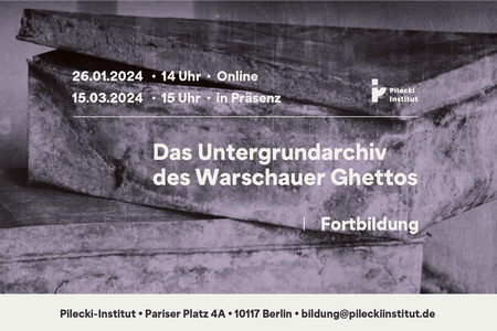Fortbildung „Das Geheimarchiv des Warschauer Ghettos“ Fortbildung „Das Geheimarchiv des Warschauer Ghettos“