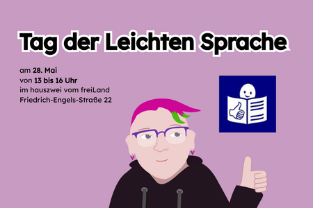 Das Bild zeigt eine Person mit Brille und kurzen pinken Haaren. Die Person zeigt einen Daumen hoch. Darüber ist das Lgo für die Leichte Sprache. Im Text steht: Tag der Leichten Sprache am 28. Mai von 13 bis 16 Uhr im hauszwei im freiLand
