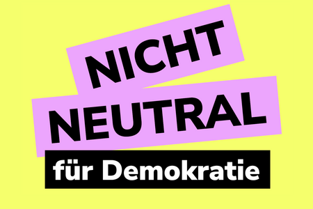 Wort-Bildmarke mit dem Text: Nicht neutral für Demokratie
