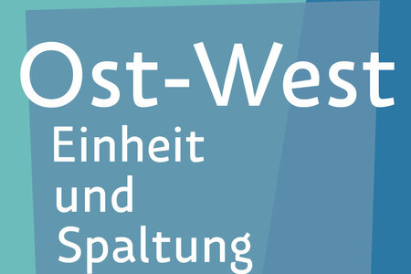 Ost-West. Einheit und Spaltung