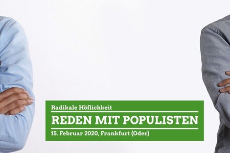 Reden mit Populisten Reden mit Populisten