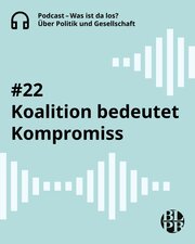 Textkachel. Darauf steht der Titel der aktuellen Podcastfolge der Landeszentrale. Dieser lautet: "Koalition bedeutet Kompromiss" 