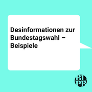 Eine Sprechblase. Darin steht die "Desinformationen zur Bundestagswahl - Beispiele"