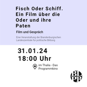Ein Kalenderblatt. Darauf steht der Hinweis auf die Veranstaltung " Fisch Oder Schiff. Ein Film über die Oder und ihre Paten  Film und Gespräch" der Landeszentrale am 31.01.2024 um 18 Uhr im Thalia - Das Programmkino. 