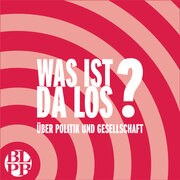 Podcast der Landeszentrale "Was ist da los in Politik und Gesellschaft?"