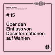 Auf eine Kachel steht "#15 Über den Einfluss von Desinformationen auf Wahlen"