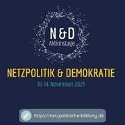 Das Logo der Aktionstage Netzpolitik und Demokratie. Darunter der Termin für die diesjährigen Aktionstage: 10.-14. November 2025.