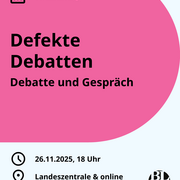 Eine Kalenderkachel. Darauf steht der Hinweis auf die Veranstaltung "Defekte Debatten" am 26.11.2025 um 18 Uhr in der Landeszentrale