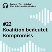 Textkachel. Darauf steht der Titel der aktuellen Podcastfolge der Landeszentrale. Dieser lautet: "Koalition bedeutet Kompromiss" 