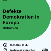 Eine Textkachel. Darauf steht der Hinweis auf die Veranstaltung "Defekte Demokratien in Europa", die am 17.3.2026 um 18 Uhr in der Landeszentrale stattfindet. 