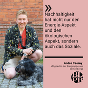 Links ein Bild von André Czerny, Mitglied in einer Baugruppe aus Wittenberge, mit seinem Hund. Rechts das nachfolgende Zitat von ihm: "Nachhaltigkeit hat nicht nur den Energie-Aspekt und den ökologischen Aspekt, sondern auch das Soziale."