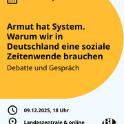 Armut hat System. Warum wir in Deutschland eine soziale Zeitenwende brachen. Debatte und Gespräch am 09.12.2025 um 18:00 Uhr in der Landeszentrale und Online 