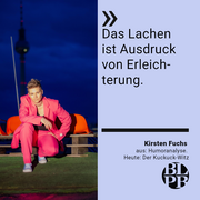 Links Kirsten Fuch, recht das folgende Zitat aus ihrem Text "Humoranalyse. Heute: Der Kuckuck-Witz": "Das Lachen ist Ausdruck von Erleichterung."