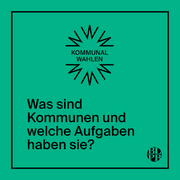 Auf grünem Untergrund steht die Frage "Was sind Kommunen und welche Aufgaben haben sie?"