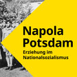 Napola Potsdam. Die Ausstellung in der Landeszentrale