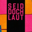 Copyright SEID DOCH LAUT – Elisa Purfürst