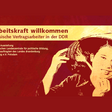 Als Arbeitskraft willkommen - Vietnamesische Vertragsarbeiter in der DDR