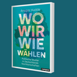 Buchcover: Wo wir wie wählen