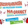 "Grenzerfahrungen" Monat der Politischen Bildung 
