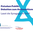 Flyer zur Veranstaltung Potsdam Publik Debatten zum Antisemitismus
