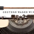 Gestern waren wir fremd