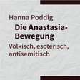 Von Hanna Poddig erschien 2025 das Buch "Die Anastasia-Bewegung -völkisch, esoterisch, antisemitisch" 