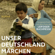 Unser Deutschlandmärchen