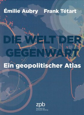 Die Welt der Gegenwart - Ein geopolitischer Atlas